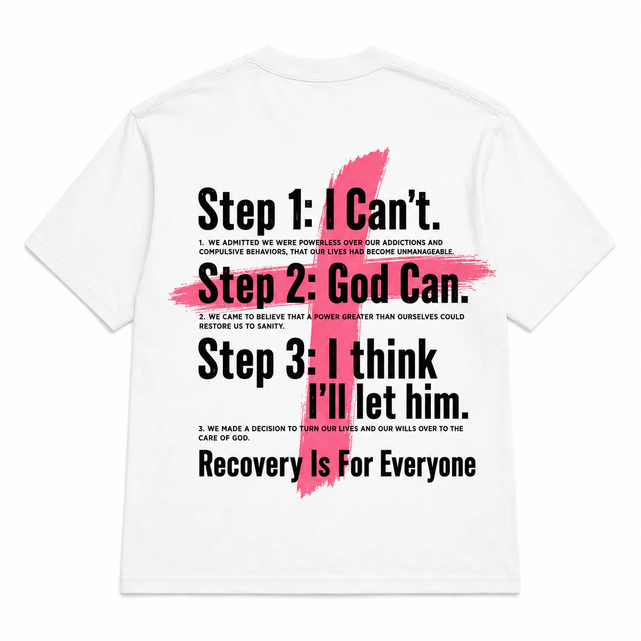 Step 1: I Can't. Step 2: God Can. Step 3: I Think I'll Let Him – 12 Step Recovery Tee - Image 7